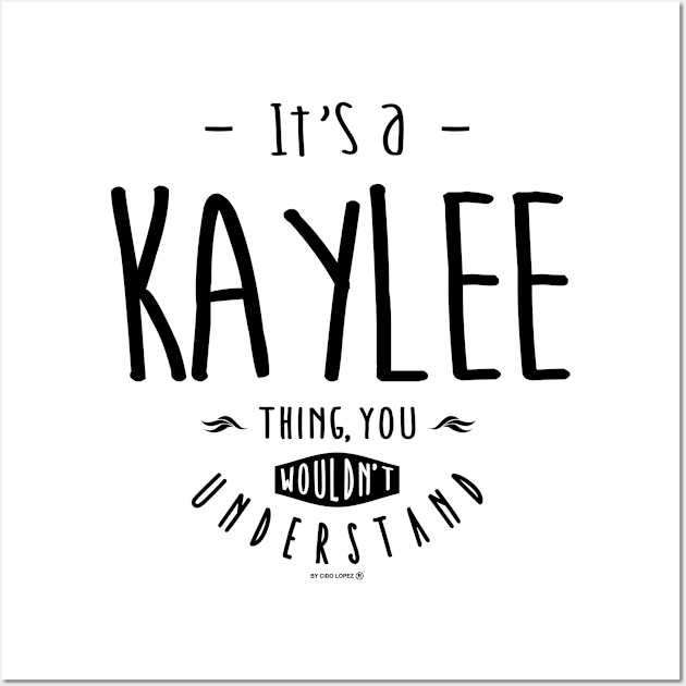 Is Your Name, Kaylee ? This shirt is for you! Wall Art by C_ceconello